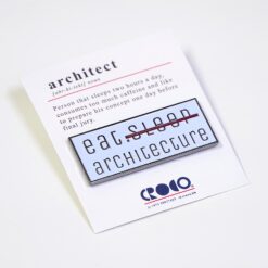 Eat • <del>Sleep</del> • Architecture Pin